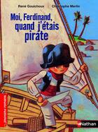 Couverture du livre « Moi, Ferdinand, quand j'étais pirate » de Christophe Merlin et Rene Gouichoux aux éditions Nathan