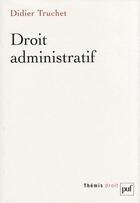 Couverture du livre « Droit administratif » de Didier Truchet aux éditions Puf