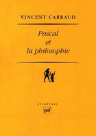 Couverture du livre « Pascal et la philosophie (2e édition) » de Vincent Carraud aux éditions Puf
