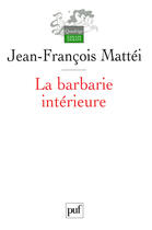 Couverture du livre « LA BARBARIE INTERIEURE » de Jean-Francois Mattei aux éditions Presses Universitaires De France