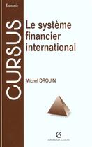 Couverture du livre « Le Systeme Financier International » de Jean-Claude Drouin aux éditions Armand Colin
