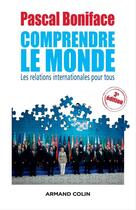 Couverture du livre « Comprendre le monde (3e édition) » de Pascal Boniface aux éditions Armand Colin