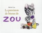 Couverture du livre « La provision de bisous de Zou » de Michel Gay aux éditions Ecole Des Loisirs