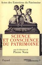 Couverture du livre « Science et conscience du patrimoine : Actes des Entretiens du Patrimoine 1994 » de Pierre Nora aux éditions Fayard