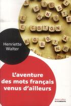 Couverture du livre « L'aventure des mots français venus d'ailleurs » de Henriette Walter aux éditions Robert Laffont