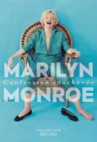 Couverture du livre « Confession inachevée » de Marilyn Monroe aux éditions Robert Laffont