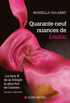 Couverture du livre « Quarante-neuf nuances de Loulou » de Rossella Calabro aux éditions Albin Michel