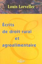 Couverture du livre « Écrits de droit rural et agroalimentaire » de Louis Lorvellec aux éditions Dalloz