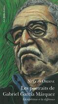 Couverture du livre « Les portraits de Gabriel Garcia Marquez ; la répétition et la différence » de Nuccio Ordine aux éditions Belles Lettres