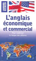 Couverture du livre « L'anglais économique et commercial ; pour maîtriser la langue des affaires » de Michel Marcheteau aux éditions Pocket