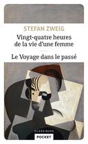 Couverture du livre « Vingt-quatre heures de la vie d'une femme ; le voyage dans le passé » de Stefan Zweig aux éditions Pocket