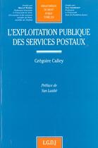 Couverture du livre « L'exploitation publique des services postaux - vol224 » de Calley G. aux éditions Lgdj