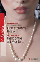 Couverture du livre « Une attirance fatale ; rencontre au montana » de Victoria Pade et Fiona Brand aux éditions Harlequin