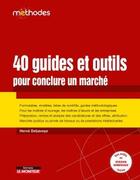 Couverture du livre « 40 guides et outils pour conclure un marché » de Herve Debaveye aux éditions Le Moniteur
