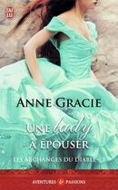 Couverture du livre « Les archanges du diable Tome 3 ; une lady à épouser » de Anne Gracie aux éditions J'ai Lu