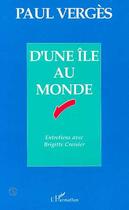 Couverture du livre « D'une île au monde : Entretiens avec Brigitte Croisier » de Paul Verges aux éditions Editions L'harmattan