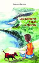 Couverture du livre « Aventures d'Ibou à Mayotte » de Laurence Lavrand aux éditions Editions L'harmattan