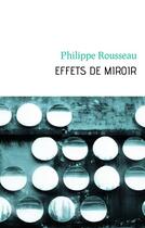 Couverture du livre « Effets de miroir » de Philippe Rousseau aux éditions Le Manuscrit