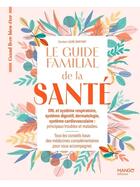 Couverture du livre « Le guide familial de la sante orl cardiovasculaire dermatologie systeme digestif » de Martinat Laure aux éditions Mango