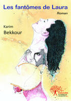 Couverture du livre « Les fantomes de laura » de Karim Bekkour aux éditions Editions Edilivre