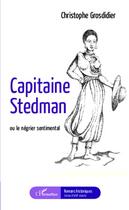 Couverture du livre « Capitaine Stedman ou le négrier sentimental » de Christophe Grosdidier aux éditions Editions L'harmattan