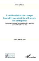 Couverture du livre « La déductibilité des charges financières en droit fiscal français des entreprises ; un système favorable à l'optimisation fiscale et financière, mais inefficace face aux abus » de Noah Gaoua aux éditions Editions L'harmattan