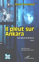 Couverture du livre « Il pleut sur Ankara : Iran, toute une vie derrière soi » de Hossein Dowlatabadi aux éditions L'harmattan