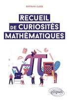 Couverture du livre « Recueil de curiosités mathématiques » de Bertrand Cloez aux éditions Ellipses