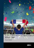 Couverture du livre « Les Bleus, vice-champions du monde de football 2022 au Qatar » de Roland Steibel aux éditions Publibook