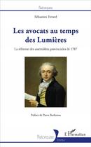 Couverture du livre « Les avocats au temps des lumières ; la réforme des assemblées provinciales de 1787 » de Sebastien Evrard aux éditions L'harmattan