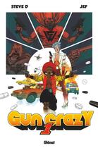 Couverture du livre « Gun crazy T.1 » de Jef et Steve D. aux éditions Glenat