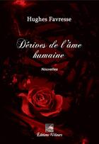 Couverture du livre « Dérives de l'âme humaine » de Hughes Favresse aux éditions Velours