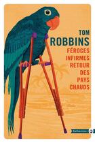 Couverture du livre « Féroces infirmes retour des pays chauds » de Tom Robbins aux éditions Gallmeister