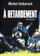 Couverture du livre « À rétardement » de Michel Embareck aux éditions Pascal Galode