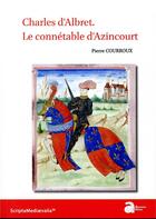 Couverture du livre « Charles d'Albret ; le connétable d'Azincourt » de Pierre Courroux aux éditions Ausonius