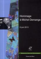 Couverture du livre « Hommage à Michel Demange ; 6 juin 2013 » de  aux éditions Presses De L'ecole Des Mines