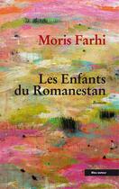Couverture du livre « Les enfants du Romanestan » de Moris Farhi aux éditions Bleu Autour