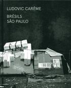 Couverture du livre « Brésils ; Sao Paulo » de Ludovic Careme aux éditions Xavier Barral