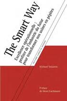 Couverture du livre « The smart way ; excellence opérationnelle : profiter de l'industrie du futur pour transformer nos usines en pépites » de Michael Valantin aux éditions Lignes De Reperes