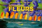 Couverture du livre « Inspiration fleurs : land art » de Pouyet Marc et Maite Millieroux aux éditions Plume De Carotte