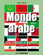 Couverture du livre « Monde arabe ; entre transition et implosion » de Hasni Abidi aux éditions Erick Bonnier