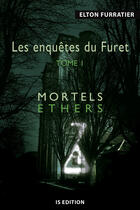 Couverture du livre « Les enquêtes du furet t.1 ; mortels ethers » de Furratier Elton aux éditions Is Edition