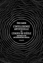 Couverture du livre « L'intelligence artificielle ou l'enjeu du siècle » de Eric Sadin aux éditions L'echappee