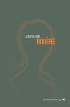 Couverture du livre « Rivière » de Lucien Suel aux éditions La Contre Allee