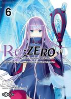 Couverture du livre « Re : Zero - quatrième arc ; le sanctuaire et la sorcière de l'avarice Tome 6 » de Tappei Nagatsuki et Yu Aikawa et Haruno Atori aux éditions Ototo