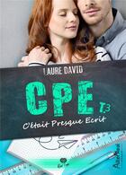 Couverture du livre « C'était presque écrit : CPE tome 3 » de David Laure aux éditions Alter Real