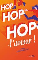 Couverture du livre « Hop hop hop l'amour » de Julie Lerat-Gersant aux éditions Scrineo