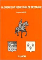 Couverture du livre « La guerre de succession de bretagne » de Jacques Choffel aux éditions Lanore