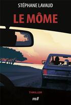 Couverture du livre « Le môme » de Stephane Lavaud aux éditions Mercileslivres