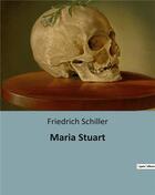 Couverture du livre « Maria stuart » de Friedrich Schiller aux éditions Culturea